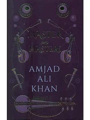 Master on Masters (Amjad Ali Khan on Other Musicians)
