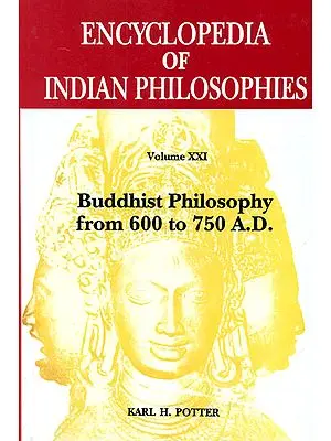 Buddhist Philosophy from 600 to 750 A.D. - Encyclopedia of Indian Philosophies (Volume XXI)