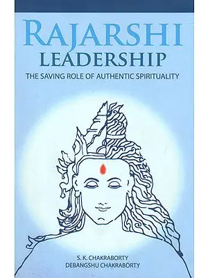 Rajarshi Leadership (The Saving Role of Authentic Spirituality)