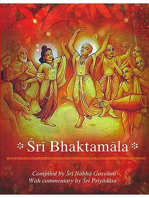 Sri Bhaktamala (Translated for the First Time into English)