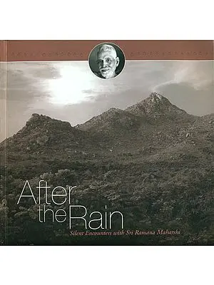 After the Rain (Silent Encounters with Sri Ramana Maharshi)