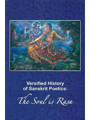 Versified History of Sanskrit Poetics: The Soul is Rasa