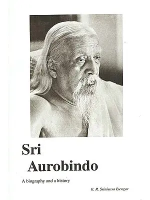 Sri Aurobindo - A Biography and a History