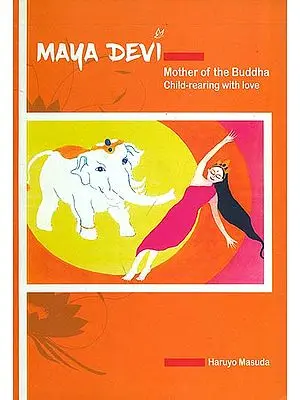 Maya Devi (Mother of the Buddha Child -Rearing with Love)