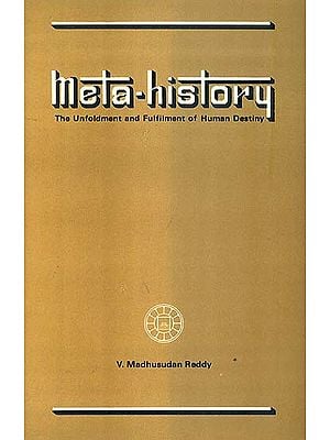 Meta History - The Unfoldment and Fulfilment of Human Destiny (An Old and Rare Book)