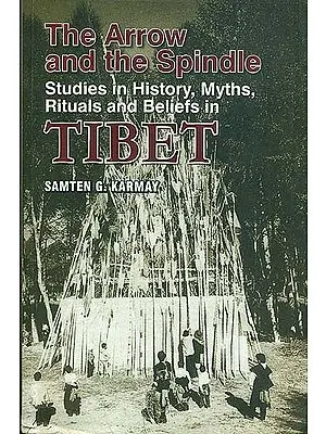 The Arrow and the Spindle Studies in History, Myths, Rituals and Beliefs in Tibet