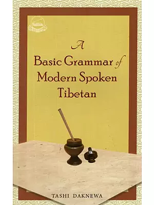 A Basic Grammar of Modern Spoken Tibetan - A Practical Handbook (With Roman)