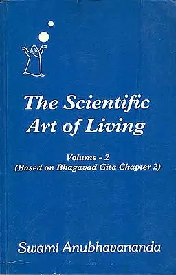 The Scientific Art of Living  - Based on Bhagavad Gita Chapter 2 (Volume 2)