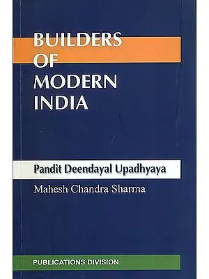 Builders of Modern India - Pandit Deendayal Upadhyaya