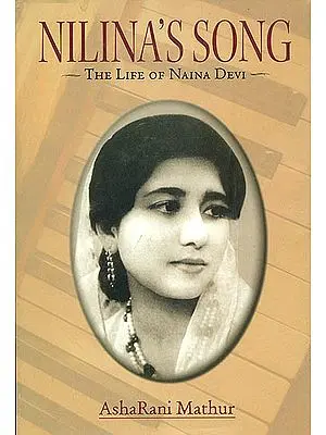 Nilina's Song  - The Life of Naina Devi