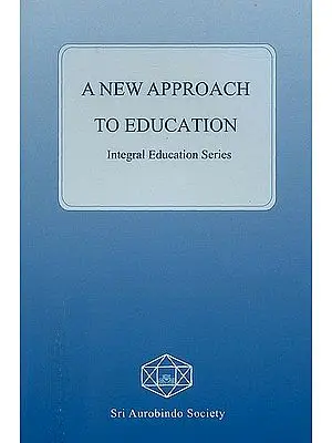 A New Approach to Education (Integral Education Series)