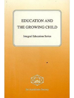 Education and The Growing Child (Integral Education Series)