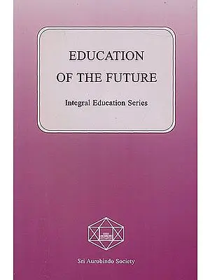 Education of the Future (Integral Education Series)
