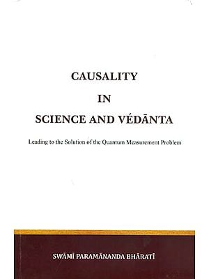 Causality in Science and Vedanta - Leading to the Solution of the Quantum Measurement Problem