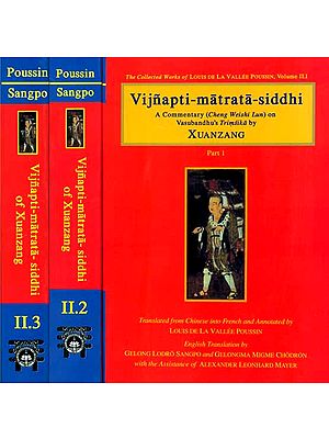 Vijnapti-Matrata-Siddhi - A Commentary on Vasubandhu's Trimsika by Xuanzang (Set of 3 Books)