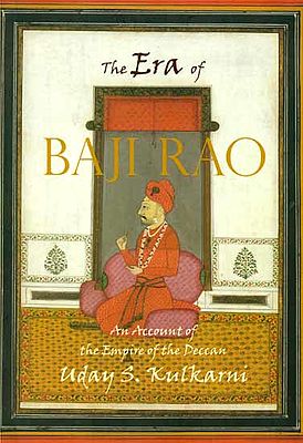 The Era of Baji Rao (An Account of the Empire of the Deccan)
