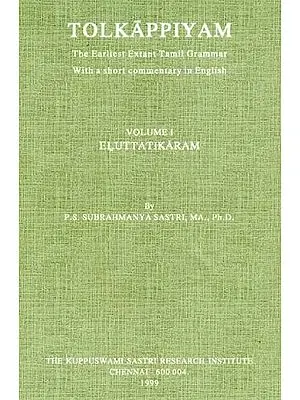 Tolkappiyam  - The Earliest Extant Tamil Grammar With a Short Commentary in English (Volume I)