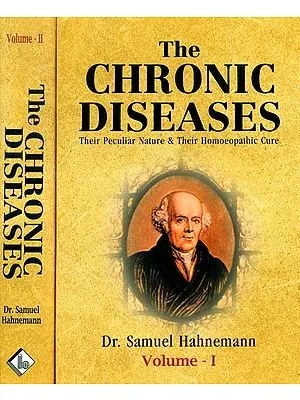 The Chronic Diseases - Their Peculiar Nature and Their Homoeopathic Cure (Set of 2 Volumes)