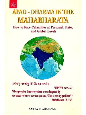 Apad - Dharma (Emergency) in the Mahabharata (How to Face Calamities at Personal, State, and Global Levels)