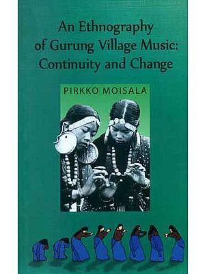 An Ethnography of Gurung Village Music: Continuity and Change