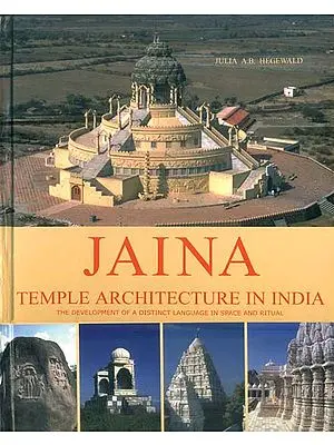 Jaina - Temple Architecture in India (The Developmentof a Distinct Language in Space and Ritual)