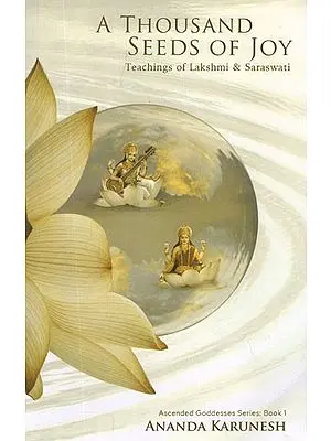 A Thousand Seeds of Joy-Teachings of Lakshmi & Saraswati