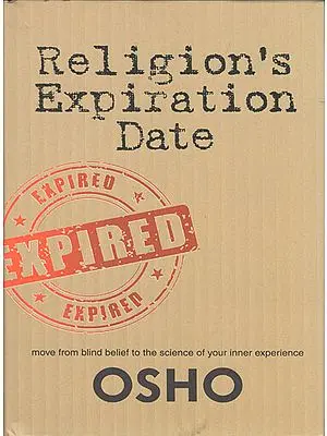 Religion's Expiration Date (Move From Blind Belief to The Science of Your Inner Experience)