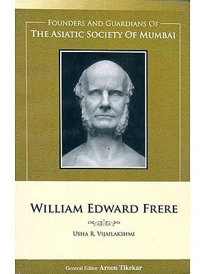 William Edward Frere (Founders and Guardians of The Asiatic Society of Mumbai)