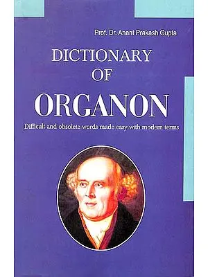 Dictionary of Organon (Difficult and Obsolete Words Made Easy with Modern Terms)