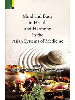 Mind and Body in Health and Harmony in The Asian Systems of Medicine