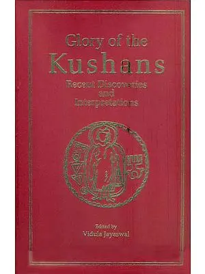 Glory of The Kushans - Recent Discoveries and Interpretations