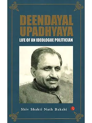 Deendayal Upadhyaya (Life of an Ideologue Politician)