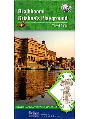 Brajbhoomi Krishna's  Playground (Travel Guide)