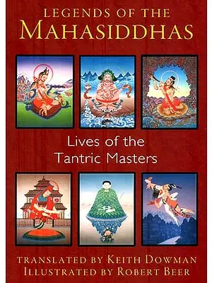 Legends of The Mahasiddhas (Lives of the Tantric Masters)