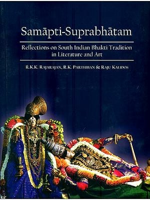 Samapti-Suprabhatam (Reflections on South Indian Bhakti Tradition in Literature and Art)