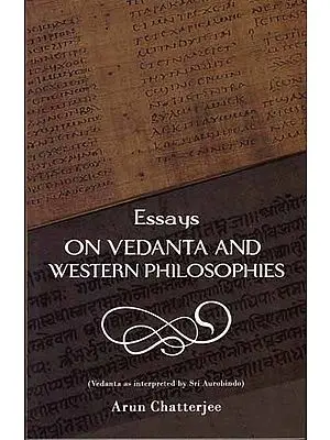 Essays on Vedanta and Western Philosophies (Vedanta as Interpreted by Sri Aurobindo)