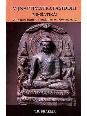 Vijnaptimatratasiddhi - Vimsatika (With Introduction, Transltion and Commentary)
