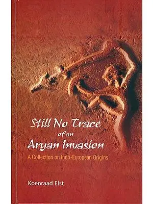 Still no Trace of an Aryan Invasion - A Collection on Indo-European Origins