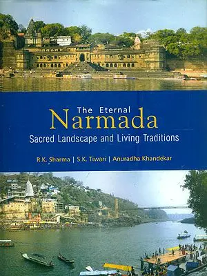 The Eternal Narmada - Sacred Landscape and Living Traditions