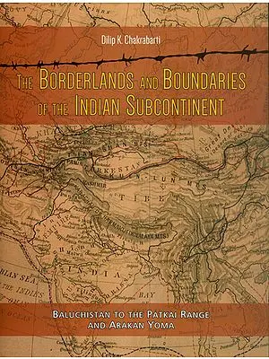 The Borderlands and Boundaries of The Indian Subcontinent
