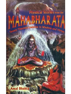 Mystical Stories from the Mahabharata (Twenty Timeless Lessons in Wisdom and Virtue)