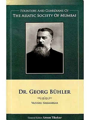 Dr. Georg Buhler (Founders and Guardians of The Asiatic Society of Mumbai)