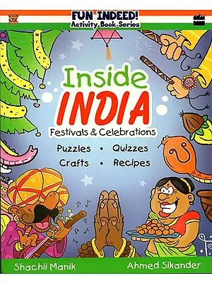 Inside India Festivals and Celebrations (Puzzles, Quizzes, Crafts, Recipes)