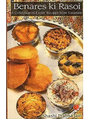 Benares ki Rasoi (A Collection of Exotic Recipes from Varanasi)