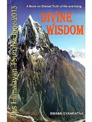 Divine Wisdom - A Book on Eternal Truth of Life and Living