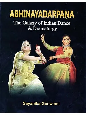 Abhinaya Darpana - The Galaxy of Indian Dance and Dramaturgy