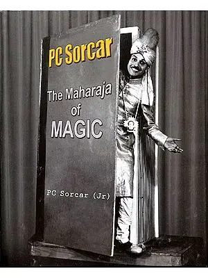 P C Sorcar - The Maharaja of Magic