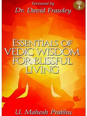 Essential of Vedic Wisdom for Blissful Living