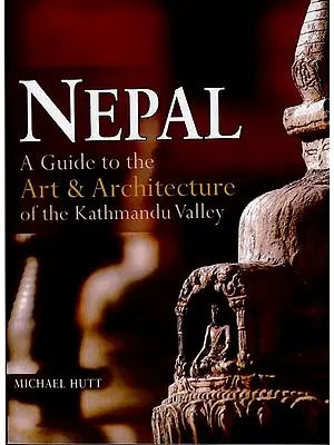 Nepal - A Guide to The Art & Architecture of The Kathmandu Valley