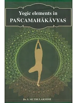 Yogic Elements in Pancamahakavyas